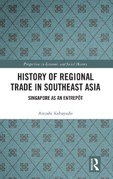 History of Regional Trade in Southeast Asia: Singapore as an Entrepôt