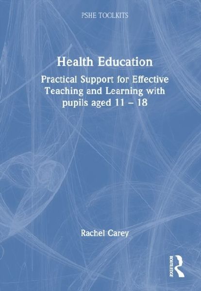 Physical Health: Practical Support for Effective Teaching and Learning with pupils aged 11 - 18