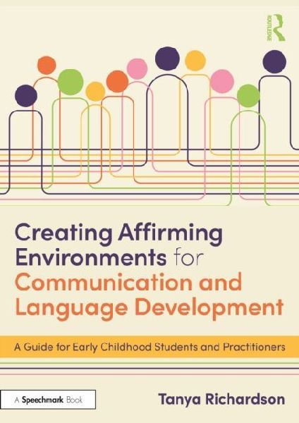 Creating Affirming Environments for Communication and Language Development: A Guide for Early Childhood Students and Practitioners