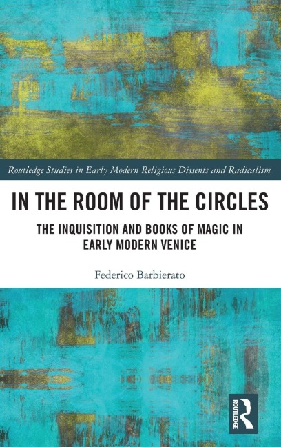 In the Room of the Circles: The Inquisition and Books of Magic in Early Modern Venice