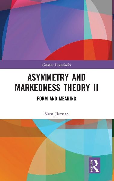 Asymmetry and Markedness Theory II: Form and Meaning