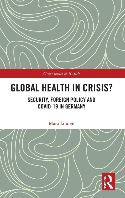 Global Health in Crisis?: Security, Foreign Policy and Covid-19 in Germany