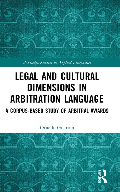 Legal and Cultural Dimensions in Arbitration Language: A Corpus-Based Study of Arbitral Awards
