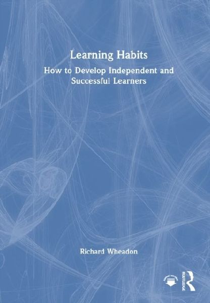 Learning Habits: How to Develop Independent and Successful Learners