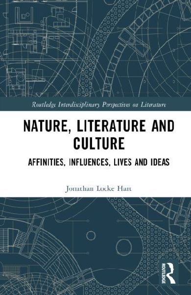 Nature, Literature and Culture: Affinities, Influences, Lives and Ideas