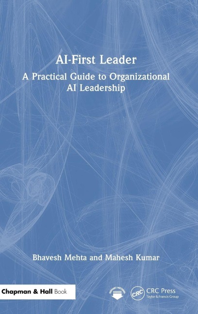 AI-First Leader: A Practical Guide to Organizational AI Leadership