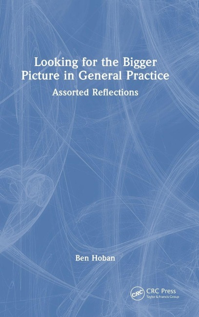 Looking for the Bigger Picture in General Practice: Assorted Reflections