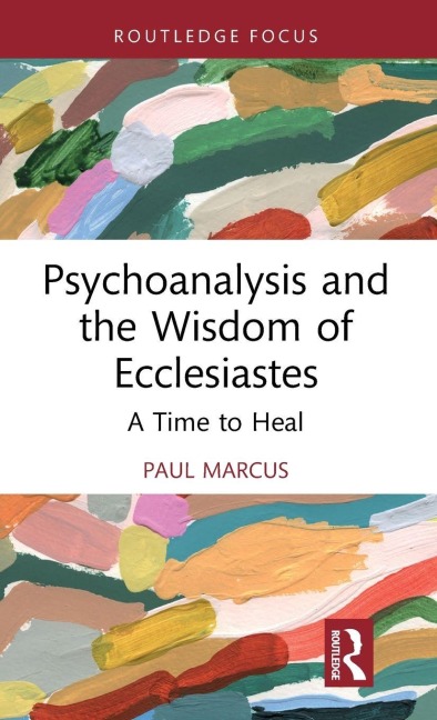 Psychoanalysis and the Wisdom of Ecclesiastes: A Time to Heal