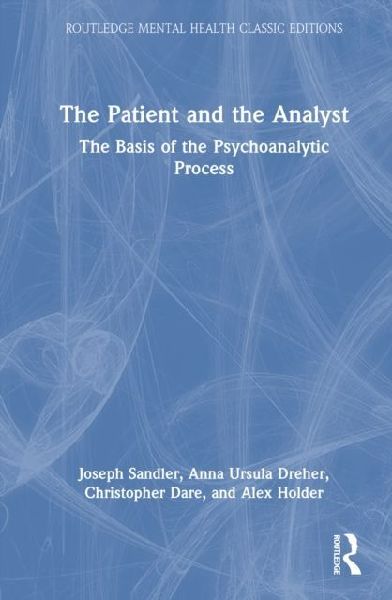 The Patient and the Analyst: The Basis of the Psychoanalytic Process