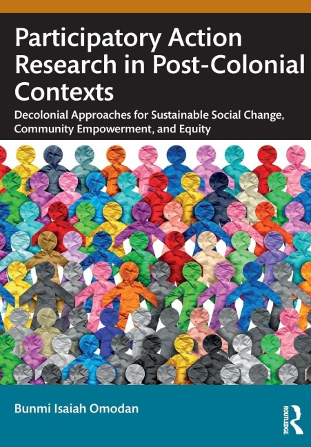 Participatory Action Research in Post-Colonial Contexts: Decolonial Approaches for Sustainable Social Change, Community Empowerment, and Equity