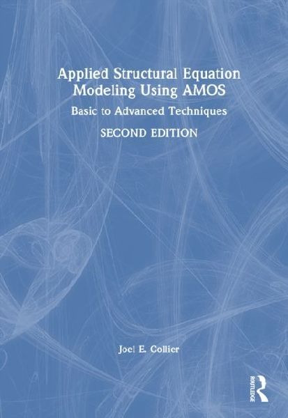 Applied Structural Equation Modeling Using AMOS: Basic to Advanced Techniques
