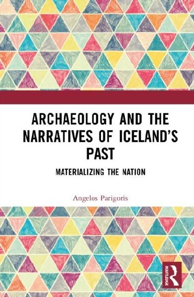 Archaeology and the Narratives of Iceland's Past: Materializing the Nation