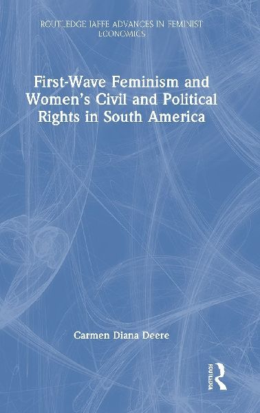 First-Wave Feminism and Womens Civil and Political Rights in South America