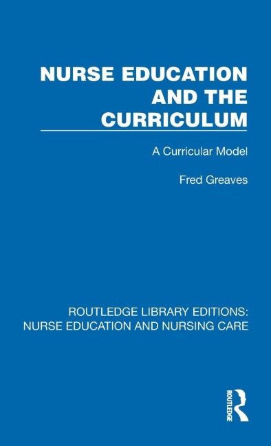 Nurse Education and the Curriculum: A Curricular Model