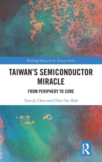 Taiwans Semiconductor Miracle: From Periphery to Core