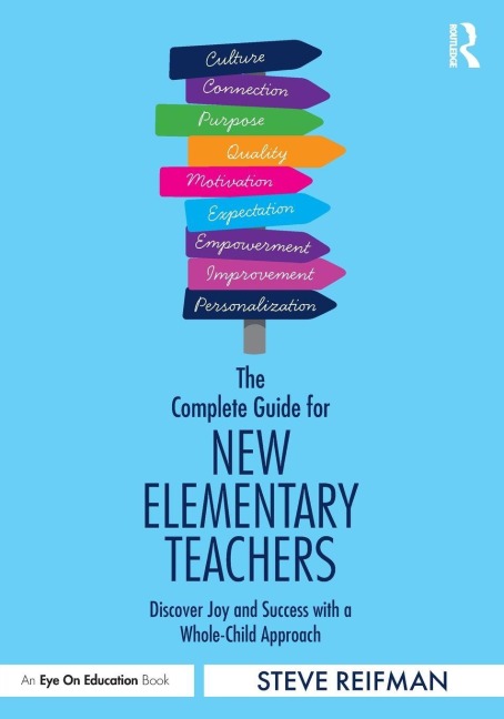 The Complete Guide for New Elementary Teachers: Discover Joy and Success with a Whole-Child Approach