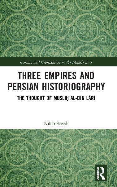 Three Empires and Persian Historiography: The Thought of Mu¿li¿ al-d¿n L¿r¿