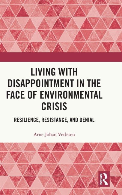 Living with Disappointment in the Face of Environmental Crisis: Resilience, Resistance, and Denial