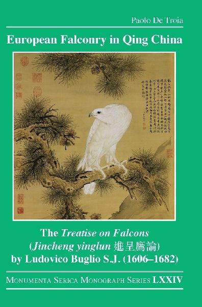 European Falconry in Qing China: The Treatise on Falcons (Jincheng yinglun ¿¿¿¿) by Ludovico Buglio S.J. (1606-1682)