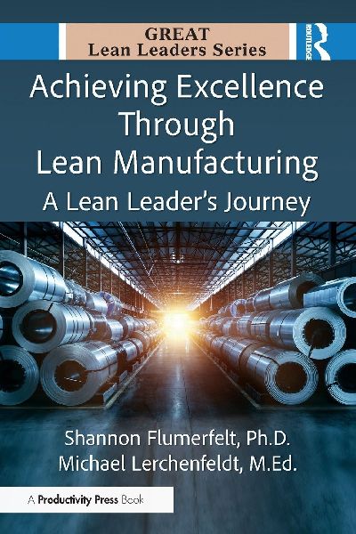 Achieving Excellence Through Lean Manufacturing: A Lean Leaders Journey