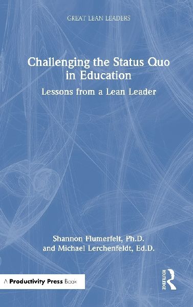 Challenging the Status Quo in Education: Lessons from a Lean Leader