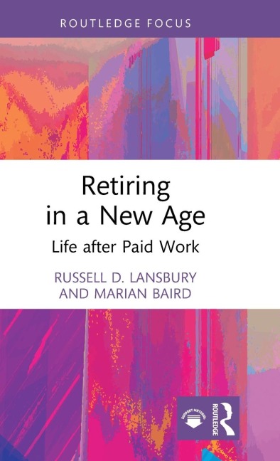 Retiring in a New Age: Life after Paid Work