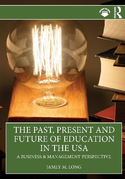 The Past, Present and Future of Education in the USA: A Business & Management Perspective