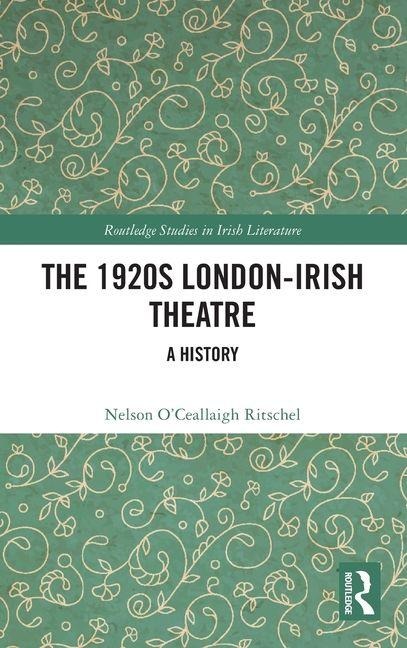The 1920s London-Irish Theatre: A History