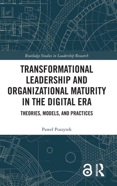 Transformational Leadership and Organizational Maturity in the Digital Era: Theories, Models, and Practices
