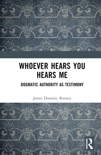 Whoever Hears You Hears Me Dogmatic Authority As Testimony