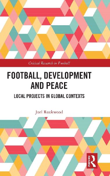 Football, Development and Peace: Local Projects in Global Contexts