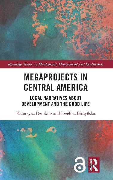 Megaprojects in Central America: Local Narratives About Development and the Good Life