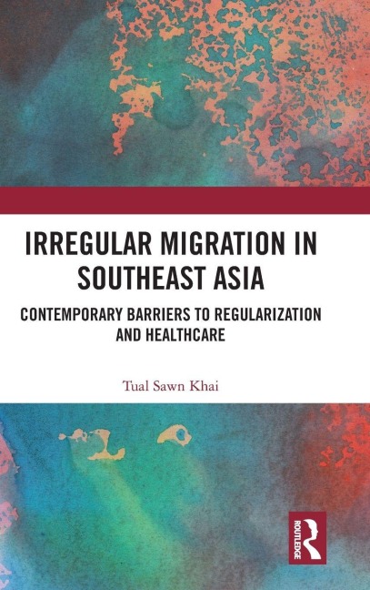 Irregular Migration in Southeast Asia: Contemporary Barriers to Regularization and Healthcare