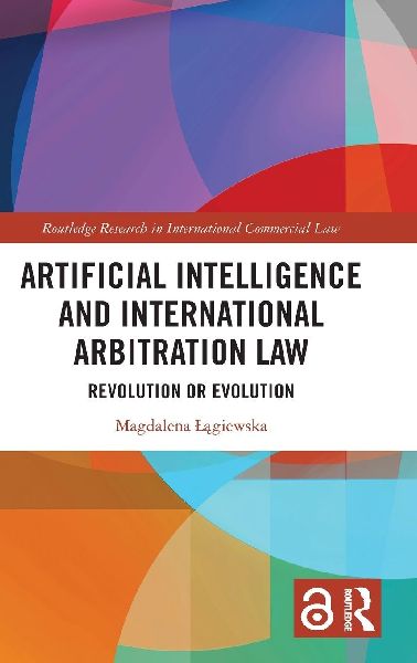 Artificial Intelligence and International Arbitration Law: Revolution or Evolution