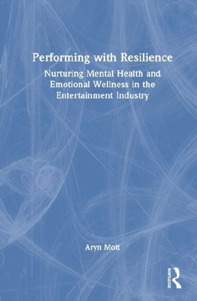 Performing with Resilience: Nurturing Mental Health and Emotional Wellness in the Entertainment Industry