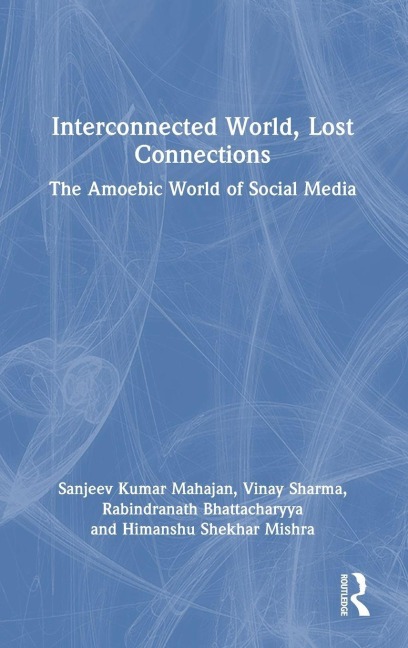 Interconnected World, Lost Connections: The Amoebic World of Social Media