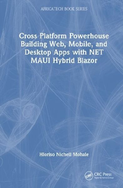 Cross-Platform Powerhouse: Building Web, Mobile, and Desktop Apps with .NET MAUI Hybrid Blazor