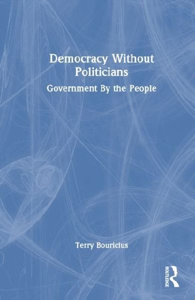 Democracy Without Politicians: Government By the People