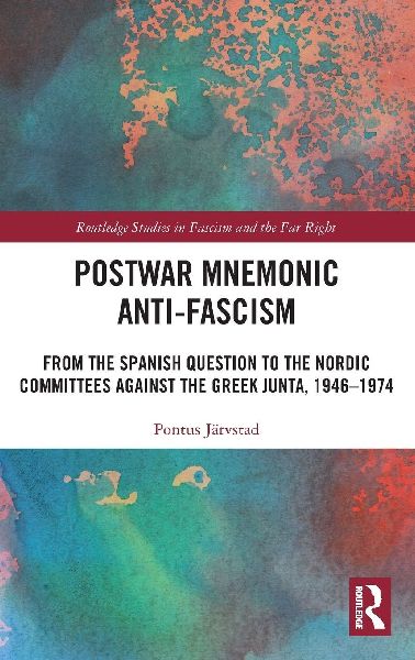Postwar Mnemonic Anti-Fascism: From the Spanish Question to the Nordic Committees against the Greek Junta, 1946-1974