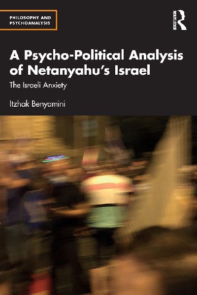 A Psycho-Political Analysis of Netanyahu's Israel: The Israeli Anxiety