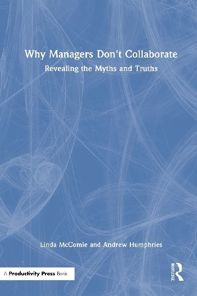 Why Managers Don't Collaborate: Revealing the Myths and Truths