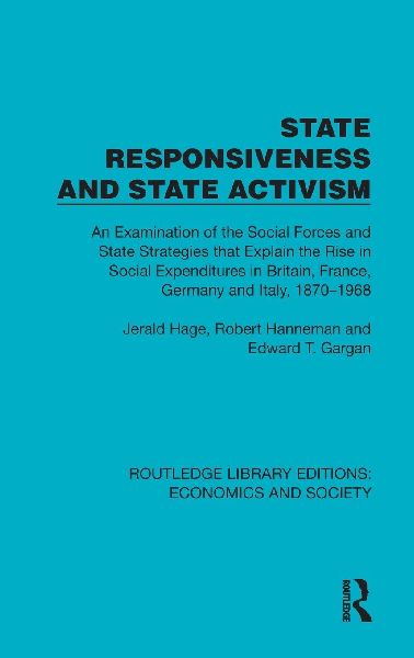 State Responsiveness and State Activism: An Examination of the Social Forces and State Strategies that Explain the Rise in Social Expenditures in Britain, France, Germany and Italy, 1870-1968