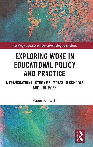 Exploring Woke in Educational Policy and Practice: A Transnational Study of Impact in Schools and Colleges