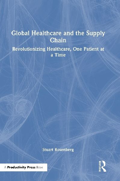 Global Healthcare and the Supply Chain: Revolutionizing Healthcare, One Patient at a Time