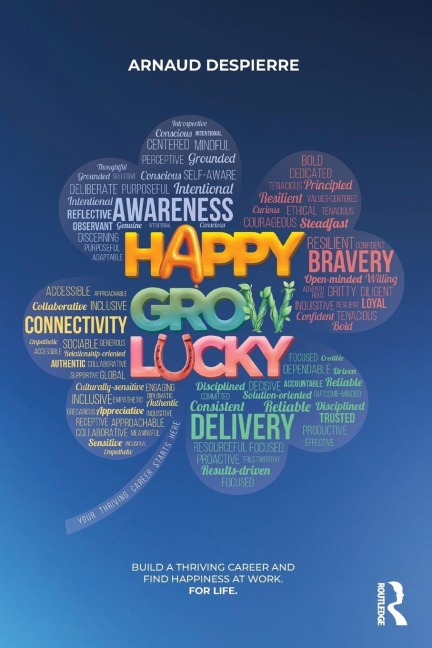 Happy Grow Lucky: Build a Thriving Career and Find Happiness at Work. For Life.