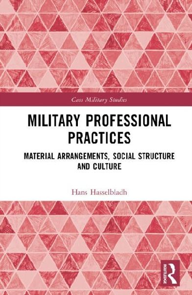Military Professional Practices: Material Arrangements, Social Structure, and Culture