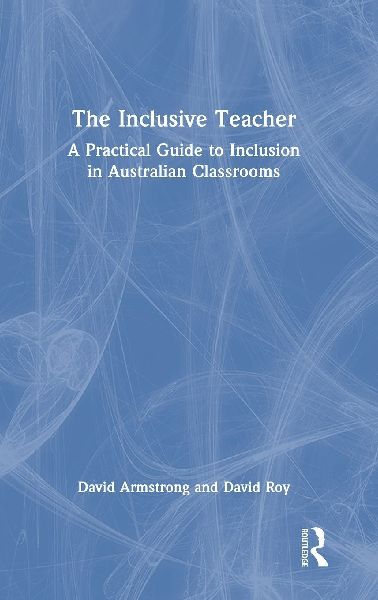 The Inclusive Teacher: A Practical Guide to Inclusion in Australian Classrooms