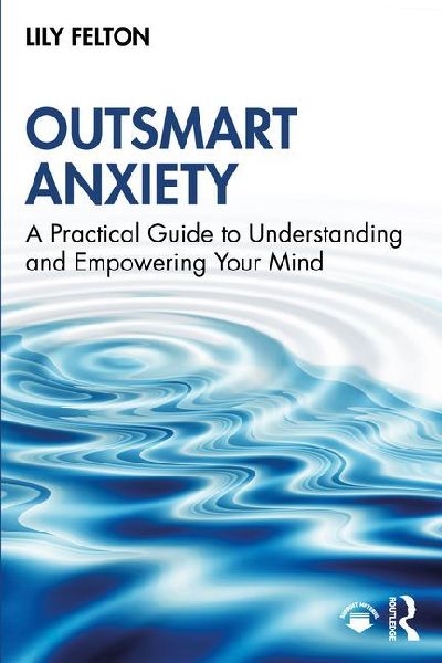 Outsmart Anxiety: A Practical Guide to Understanding and Empowering Your Mind