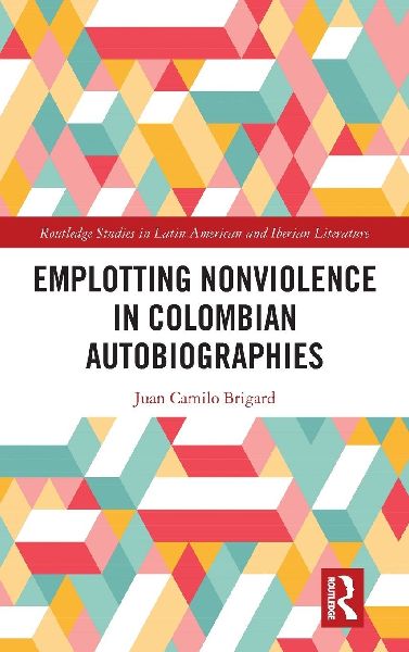 Emplotting Nonviolence in Colombian Autobiographies