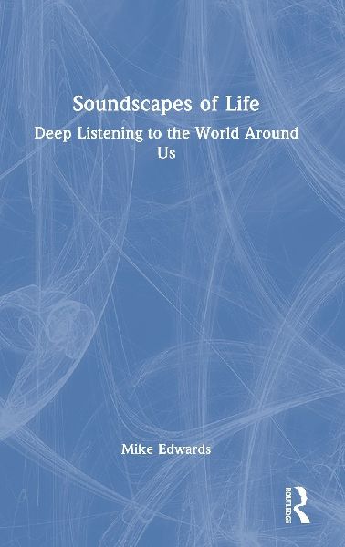 Soundscapes of Life: Deep Listening to the World Around Us